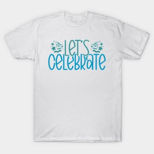 LET'S CELEBRATE T-Shirt